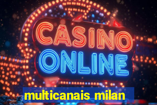 multicanais milan